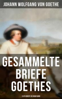 Скачать Gesammelte Briefe Goethes (3.578 Briefe in einem Band) - Иоганн Вольфганг фон Гёте