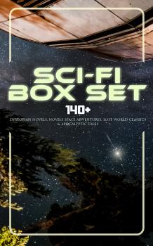 Скачать Sci-Fi Box Set: 140+ Dystopian Novels, Novels Space Adventures, Lost World Classics & Apocalyptic Tales - Джеймс Фенимор Купер