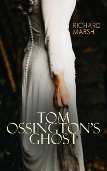 Скачать Tom Ossington's Ghost - Richard  Marsh