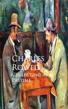 Скачать Collecting as a Pastime - Charles Rowed