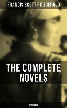 Скачать The Complete Novels of F. Scott Fitzgerald (Unabridged) - Фрэнсис Скотт Фицджеральд