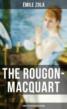 Скачать The Rougon-Macquart: Complete 20 Book Collection - Эмиль Золя