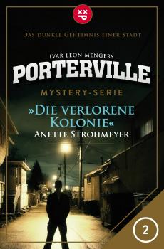 Скачать Porterville - Folge 02: Die verlorene Kolonie - Anette Strohmeyer