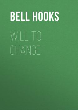 Скачать Will to Change - bell hooks