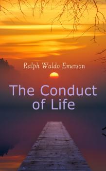 Скачать The Conduct of Life - Ralph Waldo Emerson