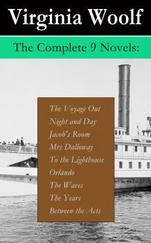 Скачать The Complete 9 Novels: The Voyage Out + Night and Day + Jacob's Room + Mrs Dalloway + To the Lighthouse + Orlando + The Waves + The Years + Between the Acts - Вирджиния Вулф