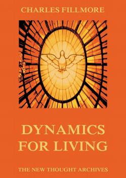 Скачать Dynamics for Living - Charles Fillmore