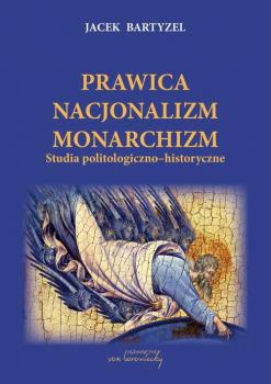 Скачать Prawica. Nacjonalizm. Monarchizm - Jacek Bartyzel