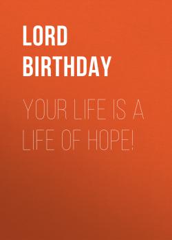Скачать Your Life Is a Life of Hope! - Lord Birthday