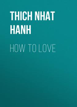 Скачать How To Love - Thich Nhat Hanh