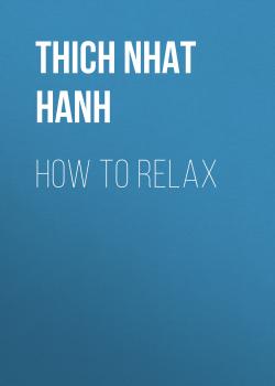 Скачать How to Relax - Thich Nhat Hanh