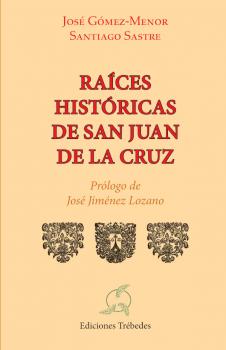 Скачать Raices históricas de san Juan de la Cruz - José Carlos Gómez-Menor Fuentes