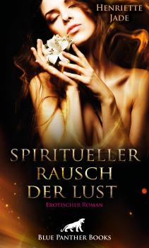 Скачать Spiritueller Rausch der Lust | Erotischer Roman - Henriette Jade