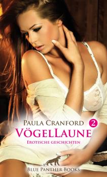Скачать VögelLaune 2 | 14 Erotische Geschichten - Paula Cranford