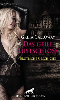 Скачать Das geile Lustschloss | Erotische Geschichte - Greta Galloway