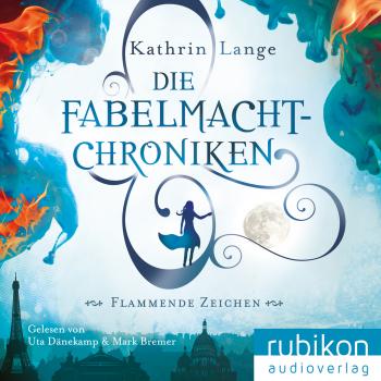 Скачать Die Fabelmacht-Chroniken (Flammende Zeichen) - Kathrin Lange