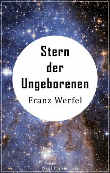 Скачать Stern der Ungeborenen - Franz Werfel