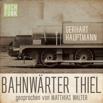 Скачать Bahnwärter Thiel (Ungekürzt) - Gerhart Hauptmann