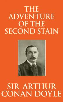 Скачать Adventure of the Second Stain, The The - Sir Arthur Conan Doyle