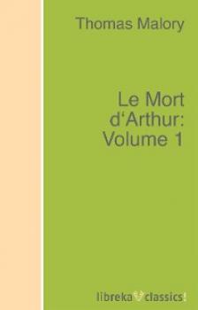 Скачать Le Mort d'Arthur: Volume 1 - Thomas Malory