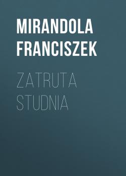 Скачать Zatruta studnia - Franciszek Mirandola