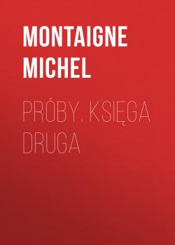 Скачать Próby. Księga druga - Montaigne Michel