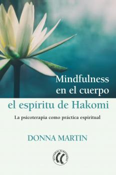 Скачать Mindfulness en el cuerpo: el espíritu de Hakomi - Donna Martin