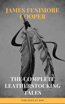 Скачать The Complete Leatherstocking Tales - Джеймс Фенимор Купер