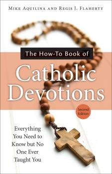 Скачать The How-To Book of Catholic Devotions, Second Edition - Mike Aquilina
