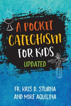 Скачать A Pocket Catechism for Kids, Updated - Mike Aquilina