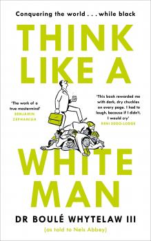 Скачать Think Like a White Man - Dr Boulé Whytelaw III