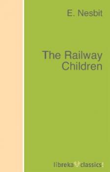 Скачать The Railway Children - E.  Nesbit