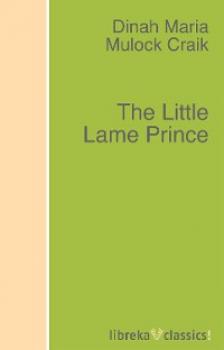 Скачать The Little Lame Prince - Dinah Maria Mulock Craik