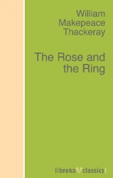 Скачать The Rose and the Ring - William Makepeace Thackeray