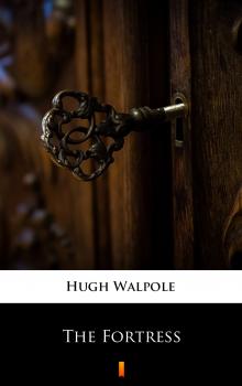 Скачать The Fortress - Hugh Walpole