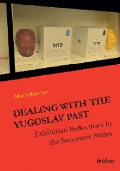 Скачать Dealing with the Yugoslav Past - Alina Zubkovych