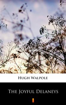 Скачать The Joyful Delaneys - Hugh Walpole