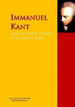 Скачать The Collected Works of Immanuel Kant - Immanuel Kant