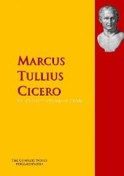 Скачать The Collected Works of Cicero - Марк Туллий Цицерон