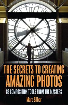 Скачать The Secrets to Creating Amazing Photos - Marc Silber