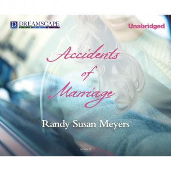 Скачать Accidents of Marriage (Unabridged) - Randy Susan Meyers