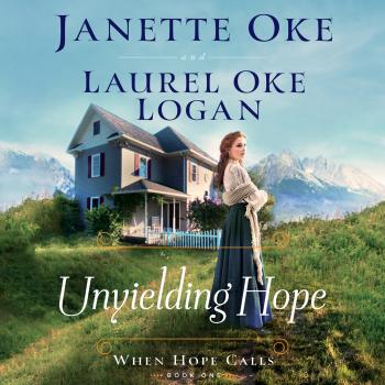 Скачать Unyielding Hope - When Hope Calls, Book 1 (Unabridged) - Janette Oke