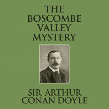 Скачать The Boscombe Valley Mystery (Unabridged) - Sir Arthur Conan Doyle