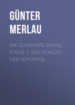 Скачать Die schwarze Sonne, Folge 1: Das Schloss der Schlange - Günter Merlau