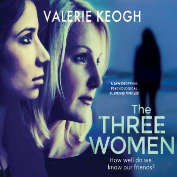 Скачать The Three Women (Unabridged) - Valerie Keogh