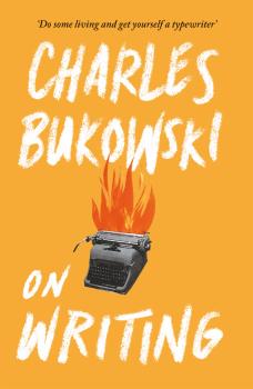 Скачать On Writing - Charles Bukowski