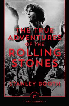 Скачать The True Adventures of the Rolling Stones - Stanley Booth