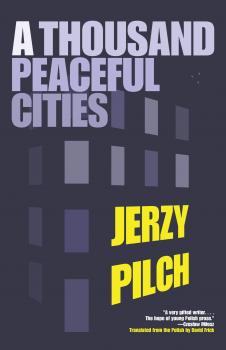 Скачать A Thousand Peaceful Cities - Jerzy Pilch