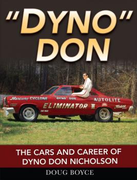 Скачать Dyno Don: The Cars and Career of Dyno Don Nicholson - Doug Boyce