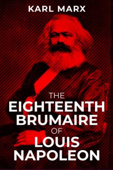 Скачать The Eighteenth Brumaire of Louis Napoleon - Karl Marx